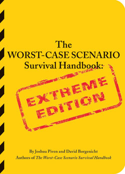 Worst-Case Scenario Survival Handbook: Extreme Edition