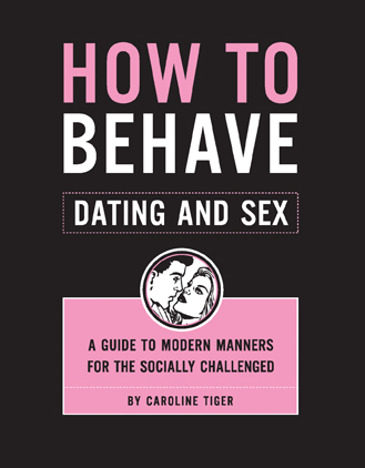 How to Behave: Dating & Sex