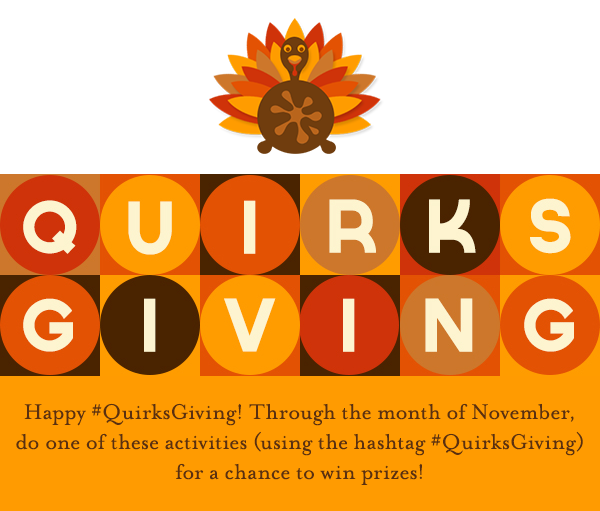 Happy #Quirksgiving: Join Us For A Month Of Giveaways!