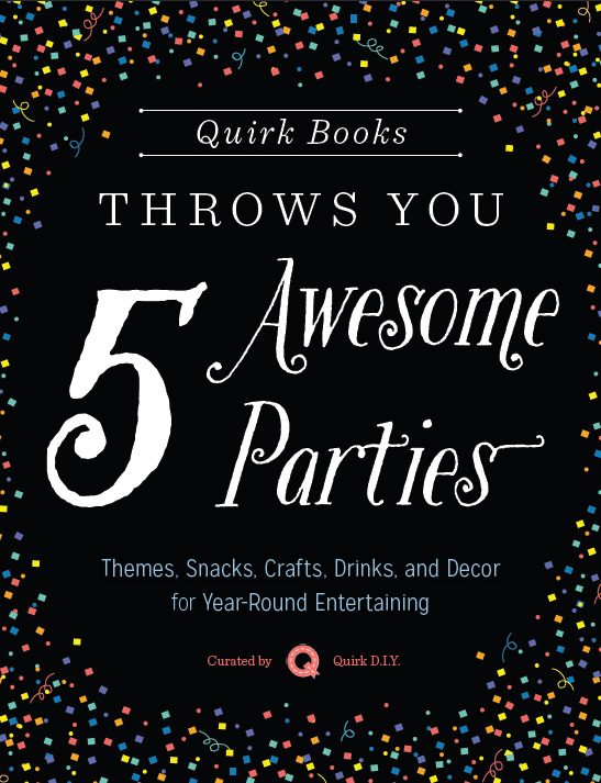 Quirk Books Throws You Five Awesome Parties