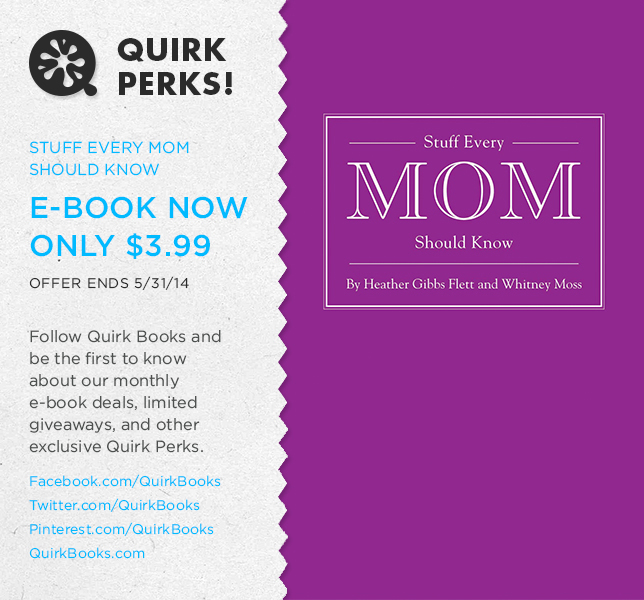 May’s Quirk Perks: Stuff Every Mom Should Know for $3.99!