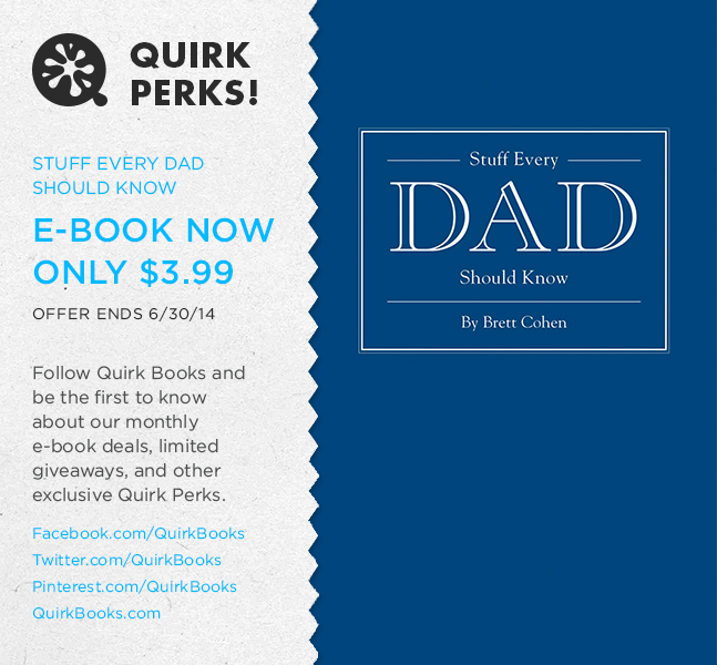 June’s Quirk Perk: Stuff Every Dad Should Know by Brett Cohen for $3.99!
