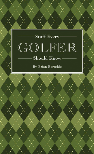 Stuff Every Golfer Should Know