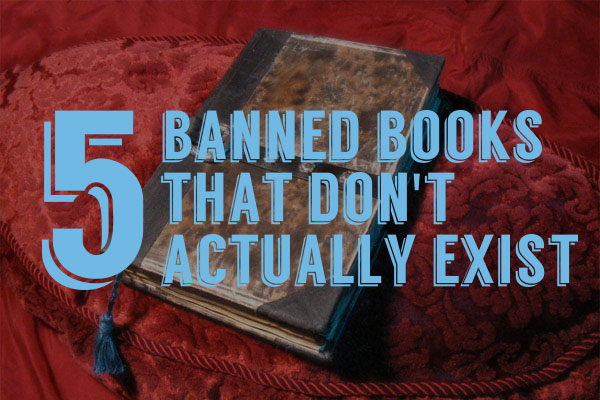 Five Banned Books that Don’t Actually Exist