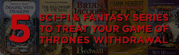 Fantasy Novels to Treat Your Game of Thrones Withdrawal