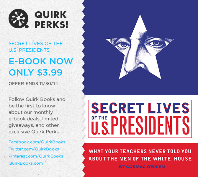 Quirk Perks: Get The Secret Lives of the U.S. Presidents For Only $3.99 All of November!
