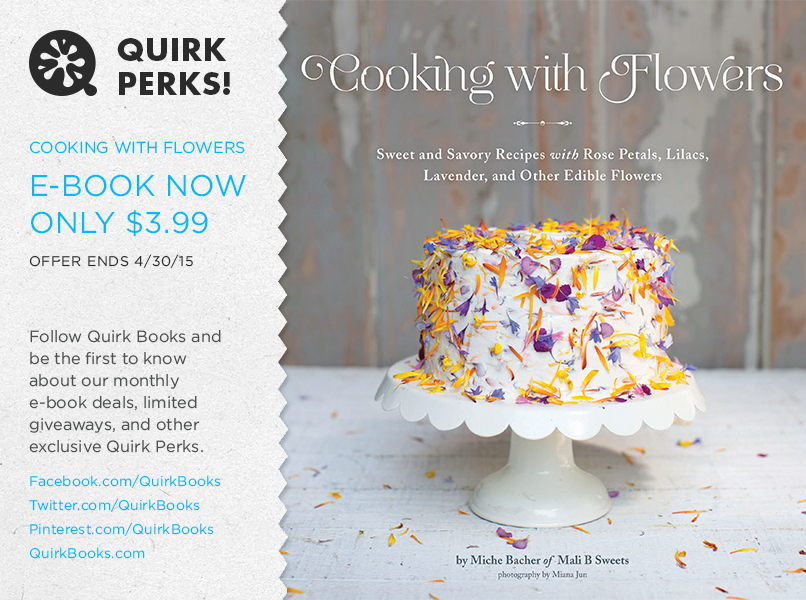 QUIRK PERKS: COOKING WITH FLOWERS BY MICHE BACHER FOR $3.99!