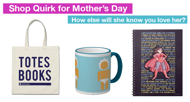 Shop Quirk Books Merchandise for Mother’s Day