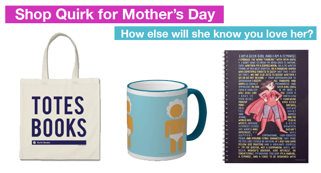 Shop Quirk Books Merchandise for Mother’s Day