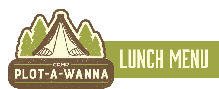 Camp Plot-A-Wanna: Lunch Menu