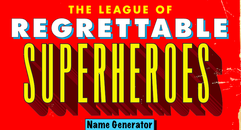 The Regrettable Superhero Name Generator
