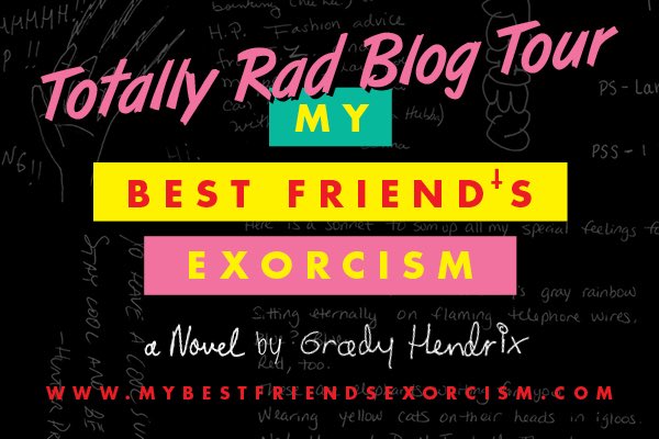 A Totally Rad Blog Tour for My Best Friend’s Exorcism