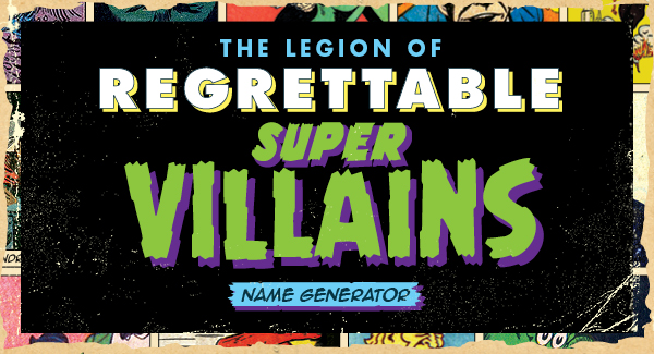 The Regrettable Supervillain Name Generator