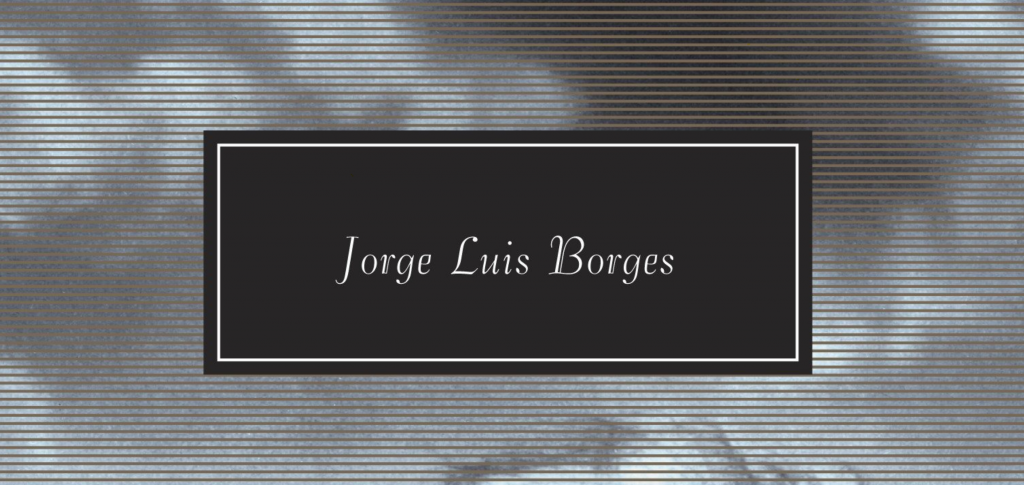 Happy Birthday, Jorge Luis Borges! 5 Ways He’s Stuck Around in Pop Culture