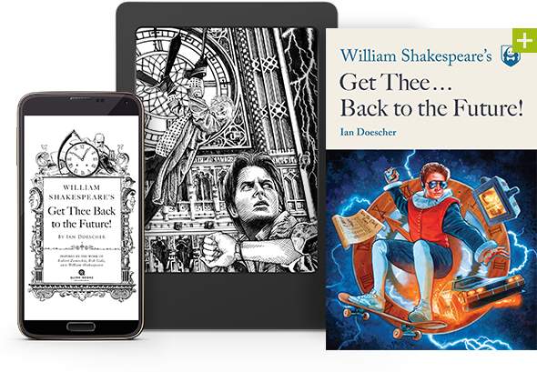 William Shakespeare’s Get Thee Back to the Future!