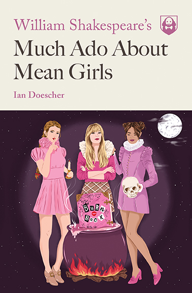 William Shakespeare’s Much Ado About Mean Girls