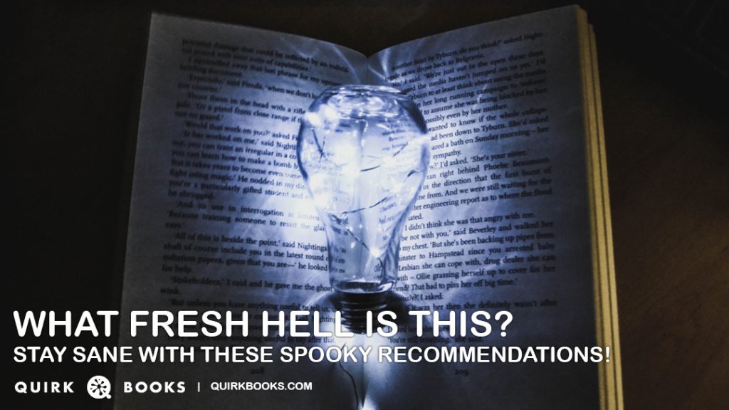 What fresh hell is this? Stay sane with these spooky recommendations!
