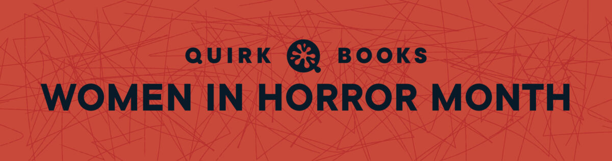 Women in Horror Month: Horror Recommendations from Quirk’s Editors